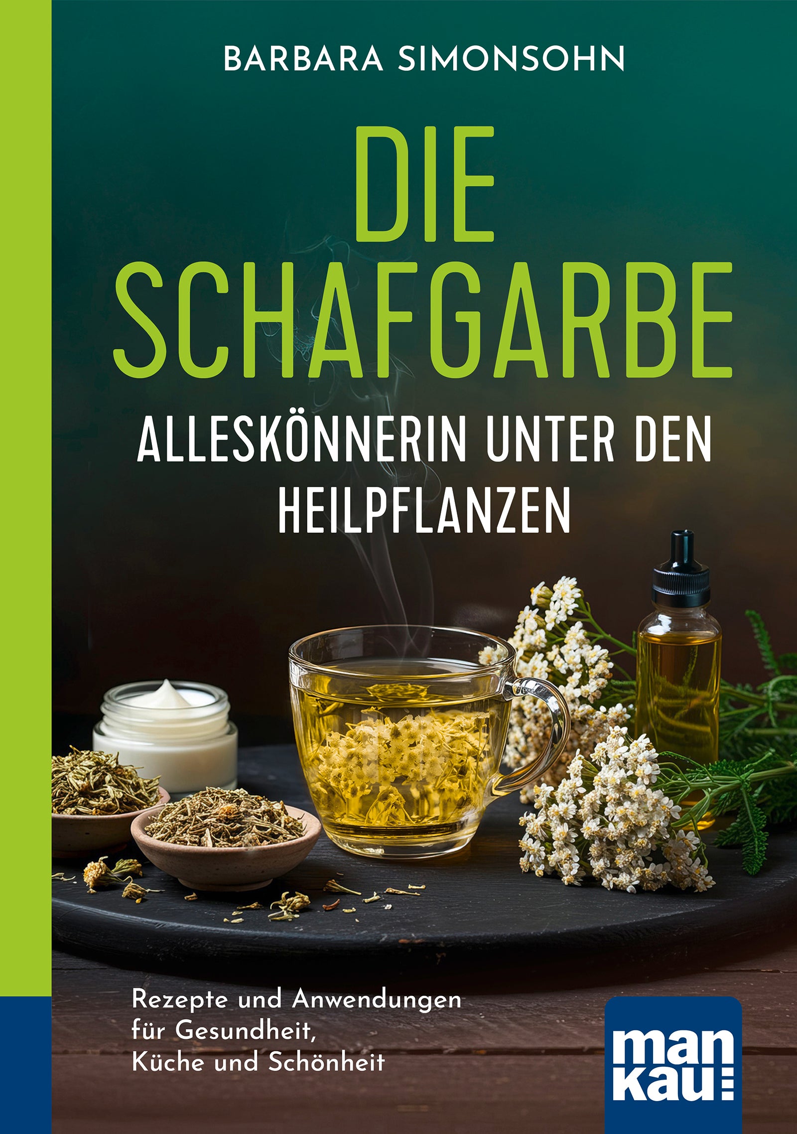 Die Schafgarbe – Alleskönnerin unter den Heilpflanzen. Kompakt-Ratgeber