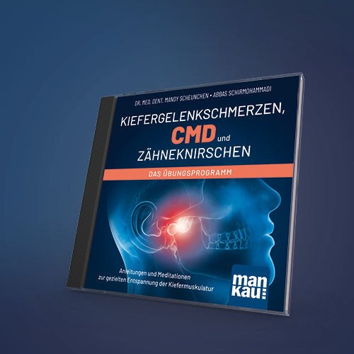 Audio-Entspannung für die Kiefermuskulatur: Ein Übungsprogramm unterstützt bei Kiefergelenkschmerzen, CMD und Zähneknirschen