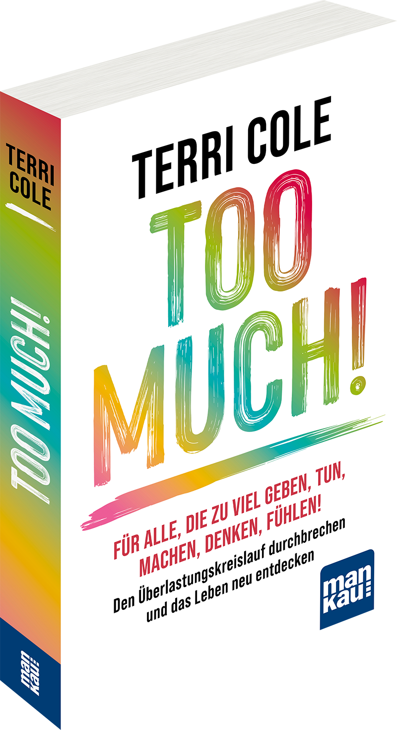 Too much! Für alle, die zu viel geben, tun, machen, denken, fühlen