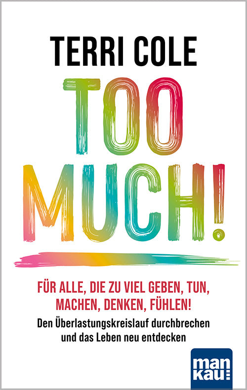 Too much! Für alle, die zu viel geben, tun, machen, denken, fühlen