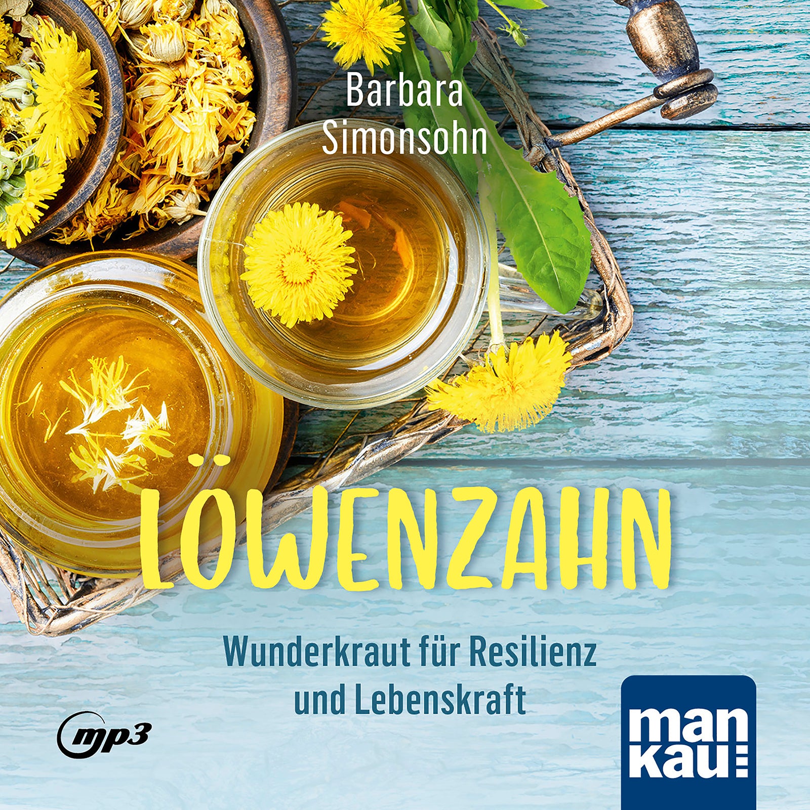 Löwenzahn – Wunderkraut für Resilienz und Lebenskraft. Hörbuch