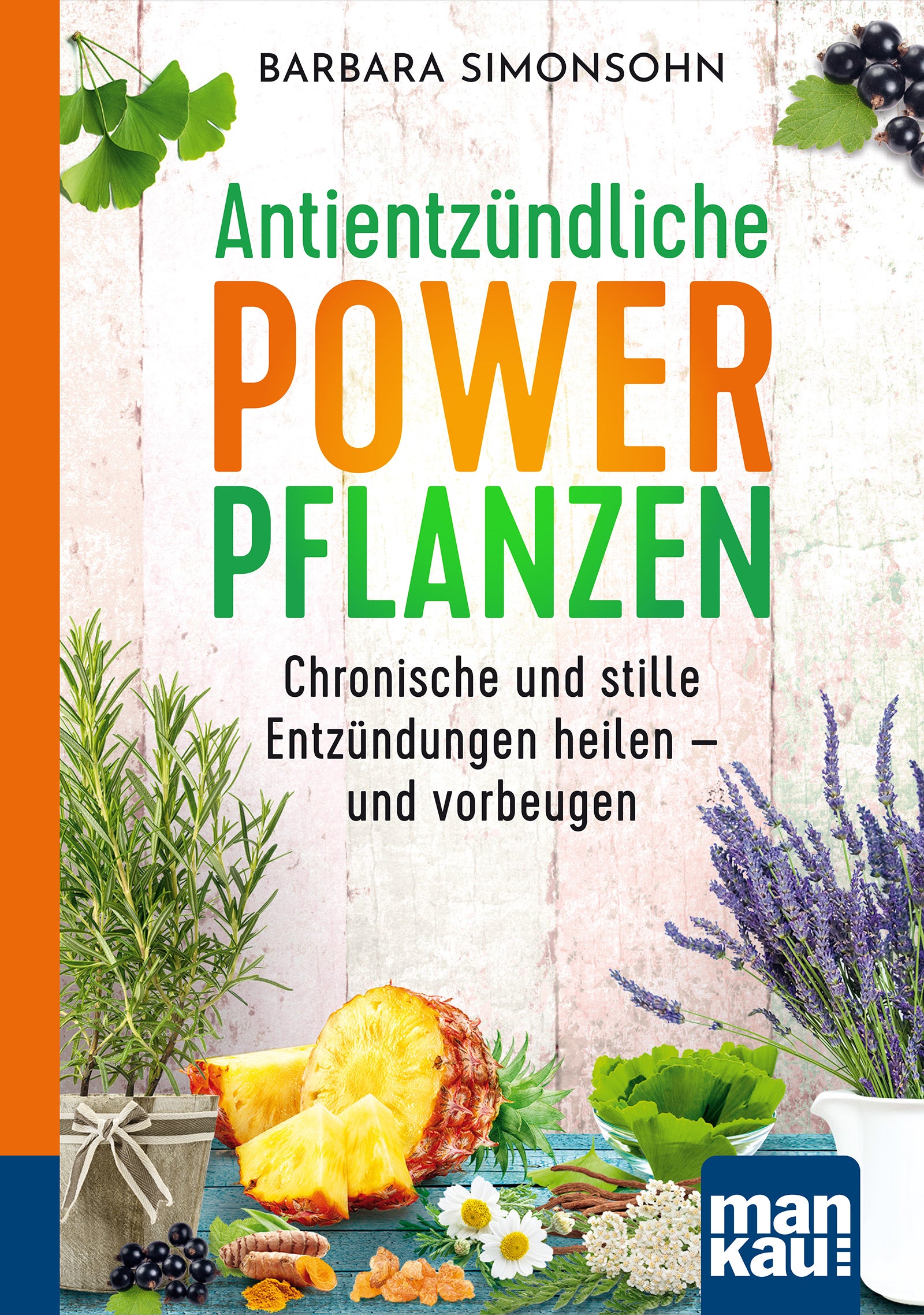 Antientzündliche Powerpflanzen. Kompakt-Ratgeber